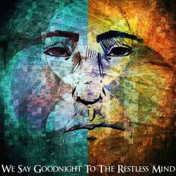 Noah Sias : We Say Goodnight to the Restless Mind